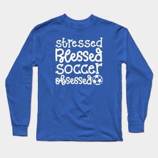 Stressed Blessed Soccer Obsessed Girls Boys Cute Funny Long Sleeve T-Shirt